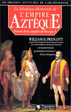 Beispielbild fr HISTOIRE DE LA CONQUETE DU MEXIQUE. Tome 1, la fabuleuse dcouverte de l'Empire Aztque zum Verkauf von Ammareal