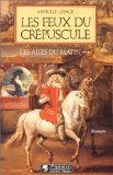 Stock image for Les feux du crepuscule: Roman (Les ailes du matin) (French Edition) for sale by Better World Books