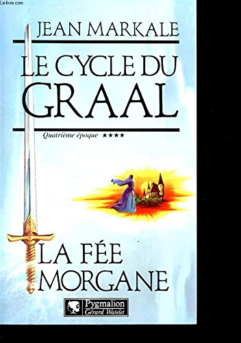 9782857044185: Le Cycle du Graal, quatrime poque : La Fe Morgane