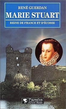 9782857044468: Marie Stuart : Reine de France et d'Ecosse