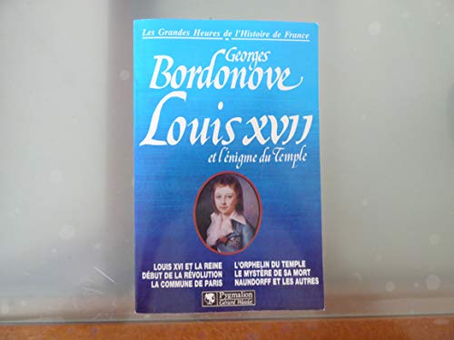 9782857044512: Louis XVII et l'nigme du Temple: LOUIS XVI ET LA REINE, DEBUT DE LA REVOLUTION, LA COMMUNE DE PARIS, L'ORPHELIN D