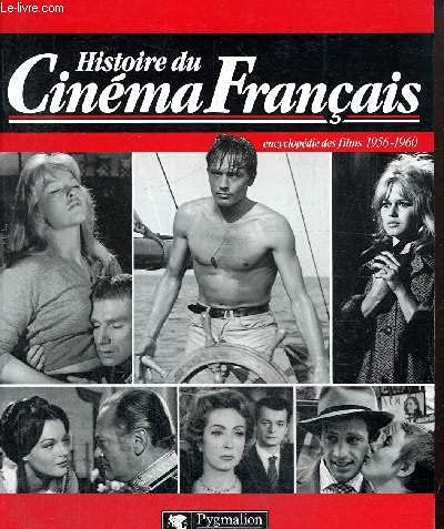 Histoire du cinema francais - encyclopedie des films 1956-1960 (broche): - L'EDITION DU CENTENAIRE 541 FILMS (9782857044734) by Bessy Maurice