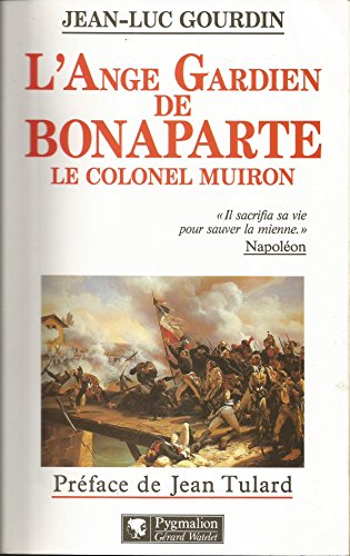 Stock image for L'ange gardien de Bonaparte : Le colonel Muiron, 1774-1796 for sale by Ammareal