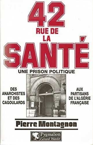 Imagen de archivo de 42 RUE DE LA SANTE. Une prison politique, 1867-1968 a la venta por Ammareal