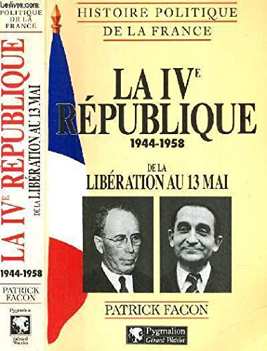 La IVe RÃ©publique (1944-1958): de la LibÃ©ration au 13 mai (9782857045021) by Facon, Patrick