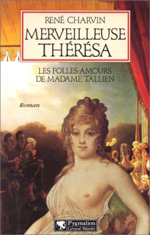 Imagen de archivo de MERVEILLEUSE THERESA. Les folles amours de Madame Tallien a la venta por medimops