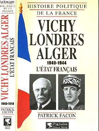 9782857045342: Vichy, Londres, Alger (1940-1944): L'tat franais