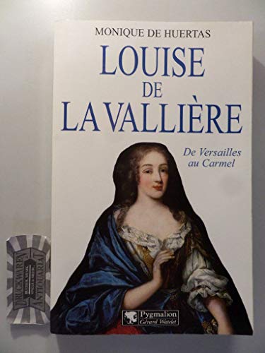 Imagen de archivo de Louise de La Valliere: De Versailles au Carmel (French Edition) a la venta por Ergodebooks