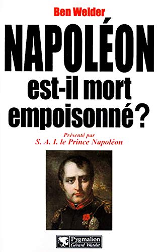 NapolÃ©on est-il mort empoisonnÃ© ? (9782857045793) by Weider, Ben