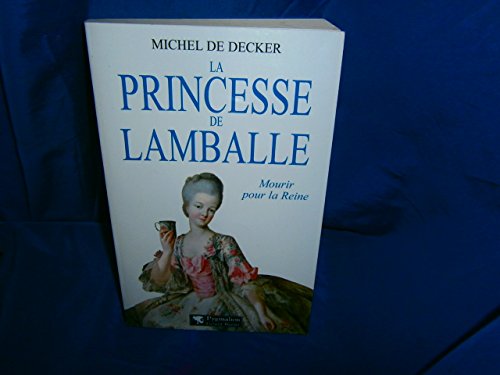 Beispielbild fr La Princesse de Lamballe. Mourir pour la reine zum Verkauf von medimops