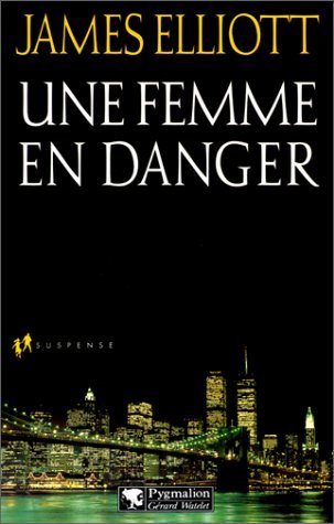 Une femme en danger (9782857045960) by Elliott, James