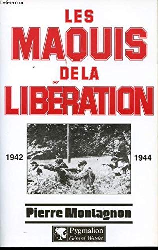 Imagen de archivo de Les maquis de la Libration : 1942-1944 a la venta por Ammareal