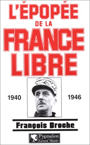 Beispielbild fr L'Epope de la France libre : 1940-1946 zum Verkauf von Ammareal