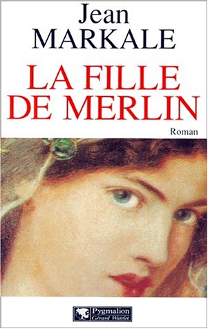 La Fille de Merlin (9782857046455) by Markale, Jean