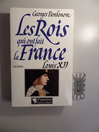 Beispielbild fr Les rois qui ont fait la France : Les Valois, Louis XII zum Verkauf von Ammareal