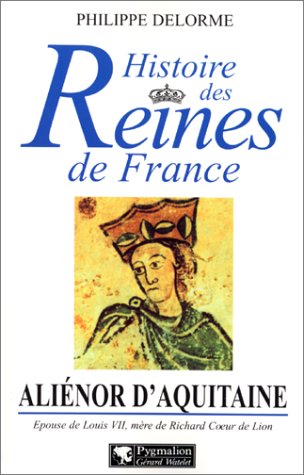 Stock image for Histoire des Reines de France : Alinor d'Aquitaine for sale by Ammareal