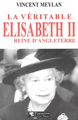 Stock image for La veritable Elisabeth II: Reine d'Angleterre (French Edition) for sale by Better World Books