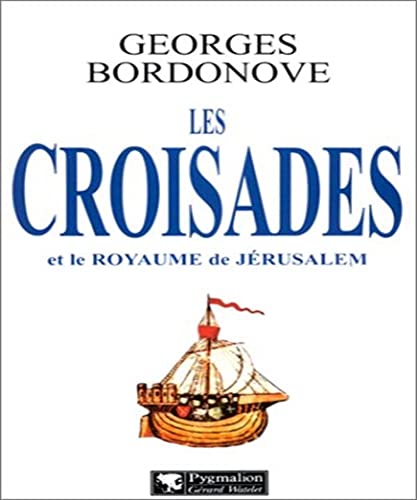 Les Croisades et Le Royaume De Jérusalem.