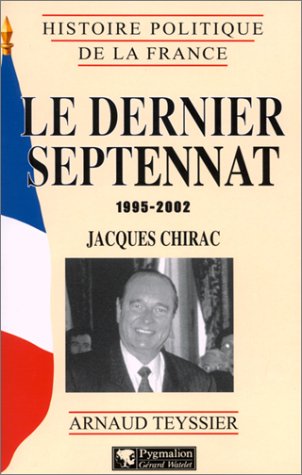Beispielbild fr Le Dernier Septennat : 1995-2002 : Jacques Chirac zum Verkauf von RECYCLIVRE