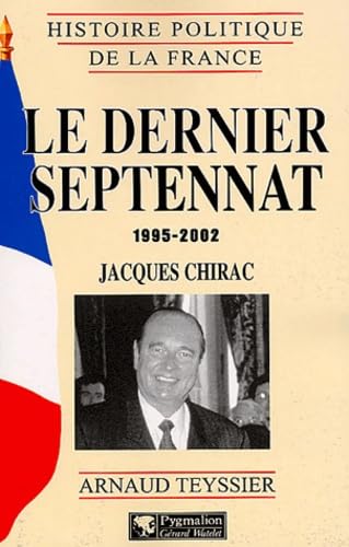 Stock image for Le Dernier Septennat : 1995-2002 : Jacques Chirac for sale by RECYCLIVRE