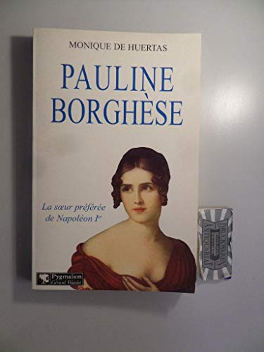 Beispielbild fr Pauline Borghse : La soeur prfre de Napolon Ier zum Verkauf von medimops