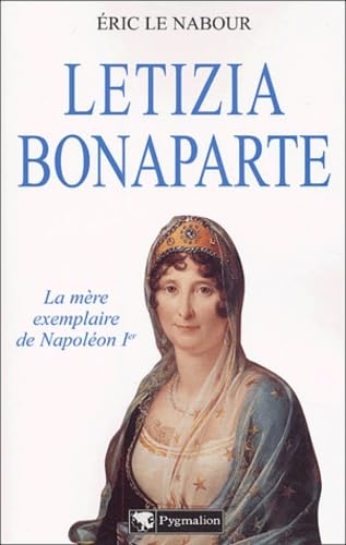 Letizia Bonaparte, La Mère Exemplaire De Napoléon Ier