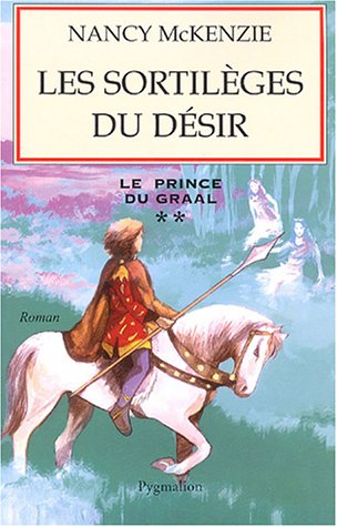 Beispielbild fr Le Prince du Graal, Tome 2 : Les sortilges du dsir zum Verkauf von Ammareal