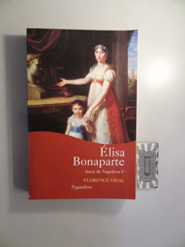 9782857049692: Elisa Bonaparte: Sœur de Napolon Ier