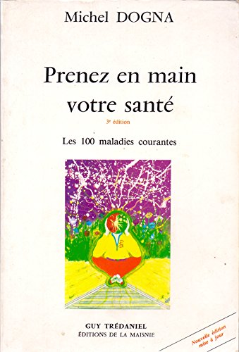 Beispielbild fr Prenez en main votre sant; 100 maladies courantes. zum Verkauf von AUSONE