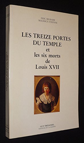 Les treize portes du Temple et les six morts de Louis XVII