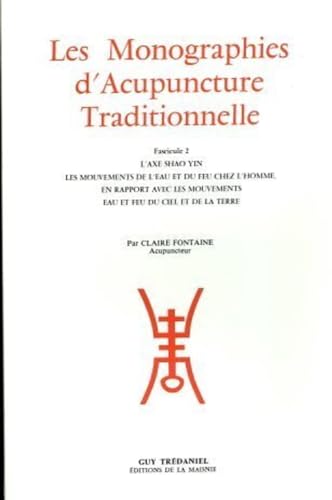 9782857071037: Monographies d'acupuncture Traditionnelle, fascicule 2 - l'axe SHAO YIN
