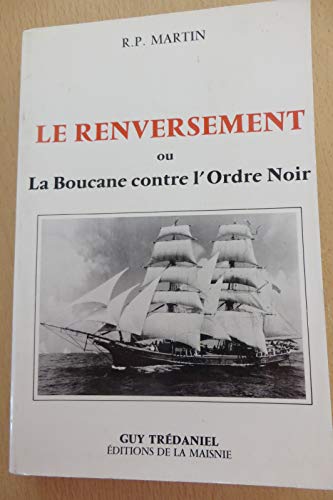 Le renversement, ou, La Boucane contre l'Ordre noir (French Edition) (9782857071266) by Martin, R. P