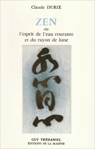 Beispielbild fr Zen : Tome 1, Zen ou l' Esprit de l'eau courante et du rayon de lune zum Verkauf von Ammareal