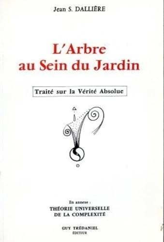 L'Arbre Au Sein du Jardin. Traité sur la vérité absolue