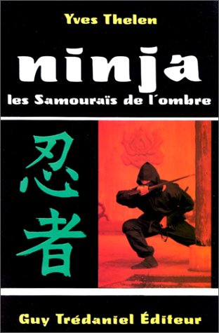 Beispielbild fr NINJA, LES SAMOURAIS DE L'OMBRE zum Verkauf von Richard Sylvanus Williams (Est 1976)