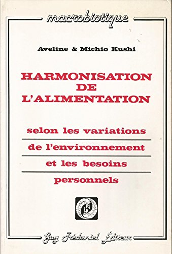 Imagen de archivo de Harmonisation de l'alimentation : Selon les variations de l'environnement et les besoins personnels a la venta por LeLivreVert