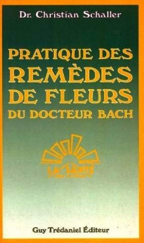 Beispielbild fr Pratique des remdes de fleurs du docteur Bach : Une technique de sant simple, trs peu coteuse et d'une remarquable efficacit zum Verkauf von Ammareal