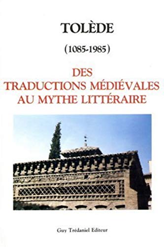 Tolède, des traductions médiévales au mythe littéraire