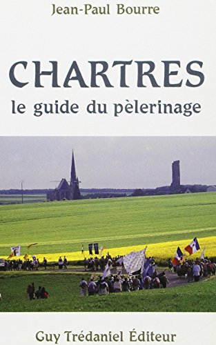 Imagen de archivo de Chartres, le guide du plerinage a la venta por A TOUT LIVRE