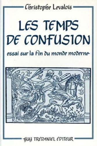 9782857074342: Les temps de confusion: Essai sur la fin du monde moderne