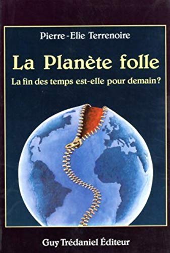 Beispielbild fr La planete folle : la fin des temps est-elle pour demain ? zum Verkauf von Ammareal