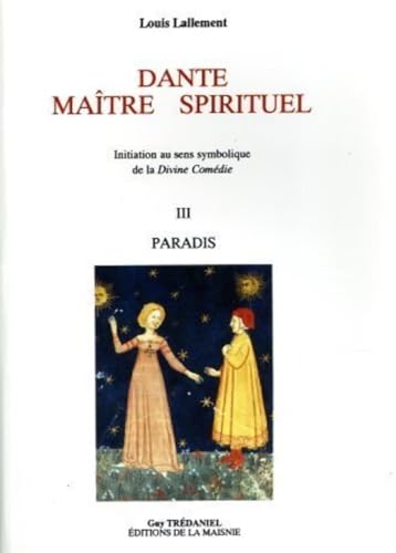 Imagen de archivo de Dante, matre spirituel. Le Paradis, tome 3 Lallement, Louis a la venta por MaxiBooks