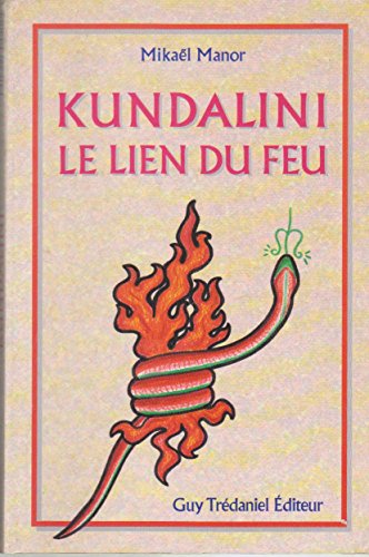 9782857075448: Kundalini le lien du feu: Kundilani-yoga et tantra blanc...