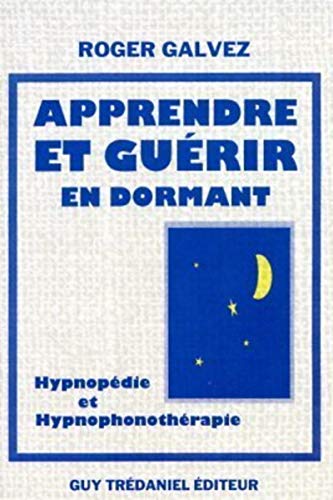 Imagen de archivo de Apprendre et gurir en dormant : Hypnopdie et hypnophonothrapie a la venta por Librairie Th  la page