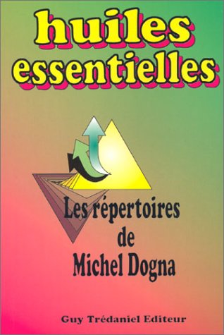 Beispielbild fr Huiles essentielles : Les Rpertoires de Michel Dogna zum Verkauf von medimops