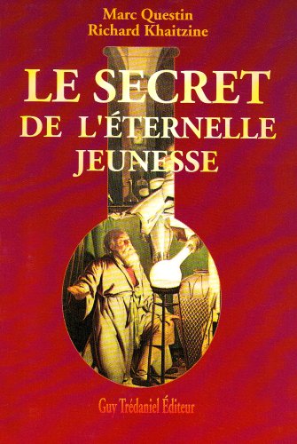 Beispielbild fr Le secret de l'ternelle jeunesse Richard Khaitzine et Marc Questin zum Verkauf von MaxiBooks