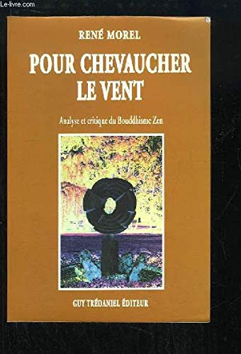 Beispielbild fr Pour chevaucher le vent, Analyse et critique du Bouddhisme Zen. zum Verkauf von AUSONE