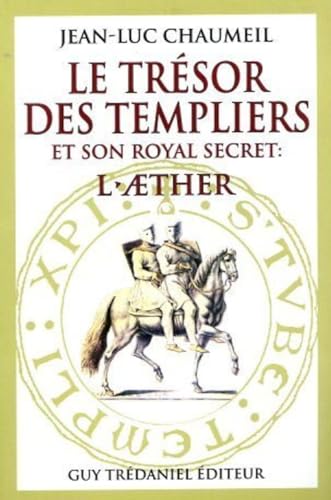 Beispielbild fr Le trsor des Templiers et son royal secret : L'Aether Jean-Luc Chaumeil zum Verkauf von MaxiBooks