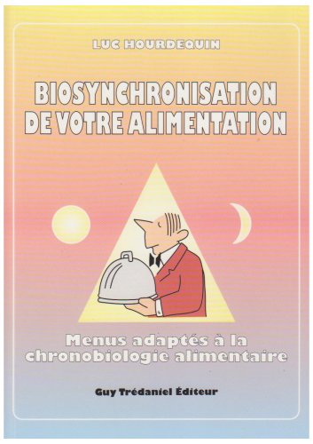 9782857076636: Biosynchronisation de votre alimentation : Menus adapts  la chronobiologie alimentaire