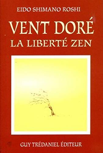 Imagen de archivo de Vent dor : La libert zen a la venta por BURISBOOKS